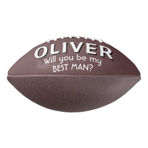 Will you be my Best Man Custom Name Football - Will you be my Best Man Custom Name Football. Add your name. You can change the text.