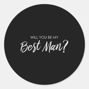 Will You Be My Best Man Marriage Wedding Bachelore Classic Round Sticker