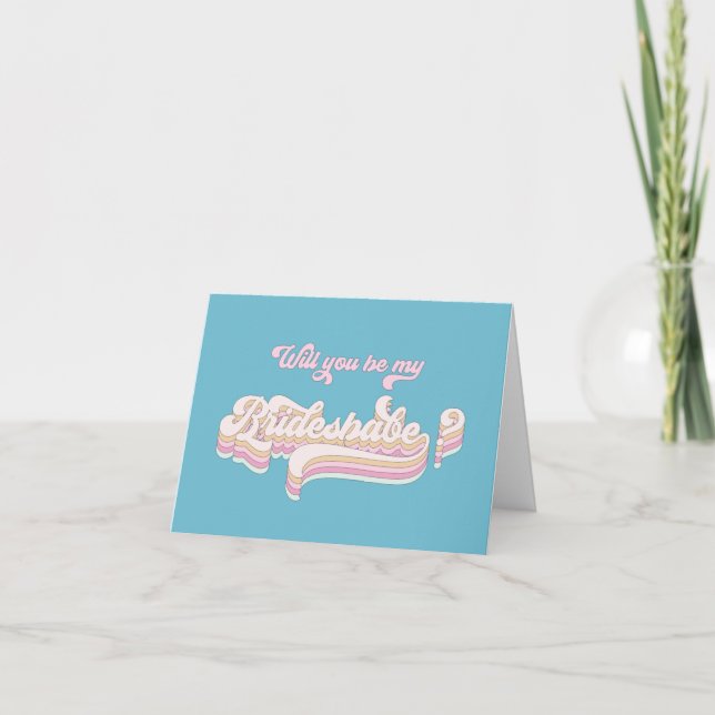 Will you be my bridesbabe, bridesmaid proposal card (Front)