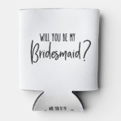 Will You be My Bridesmaid? Can Cooler (Front)