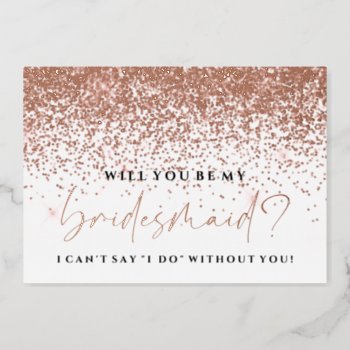 Will You Be My Bridesmaid Card - Rose Gold Foil by Evented at Zazzle