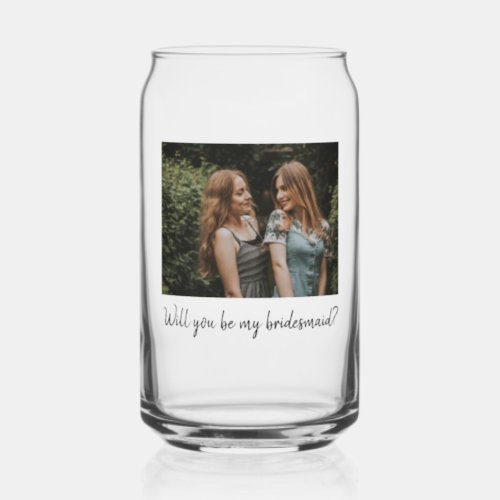 Will You Be My Bridesmaid Custom Photo Can Glass