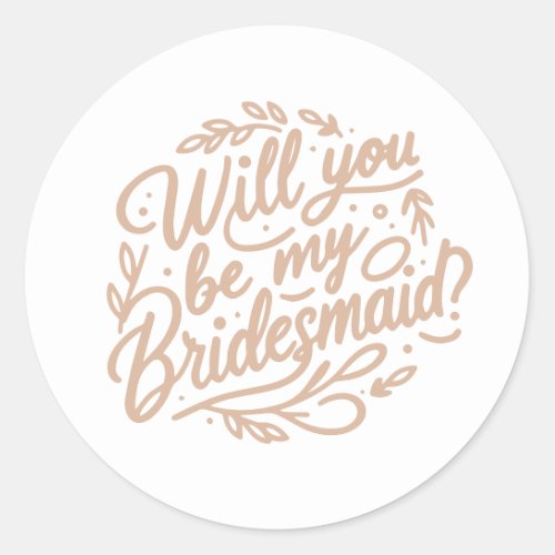 Will You Be My Bridesmaid Elegant Foliage Pink Classic Round Sticker