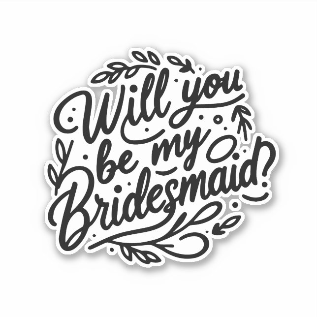 Will You Be My Bridesmaid?" Elegant Foliage  Sticker (Front)