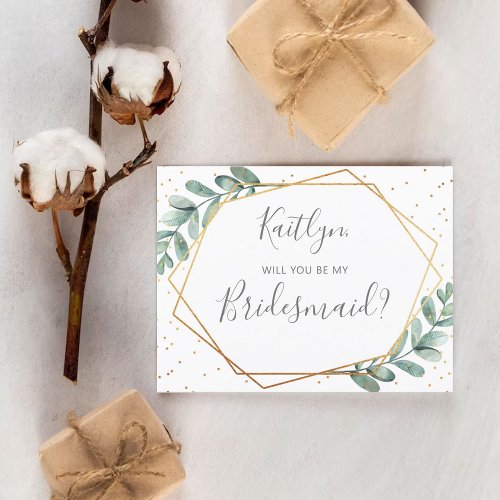 Will You Be My Bridesmaid Eucalyptus Geometric