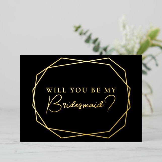 Will you be my bridesmaid geometric black gold foil invitation (Standing Front)
