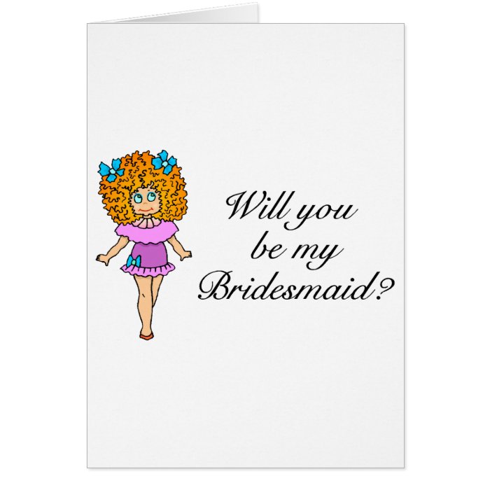 Will You Be My Bridesmaid (Girl) Greeting Cards