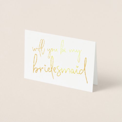 WILL YOU BE MY BRIDESMAID hand lettered modern Foil Card