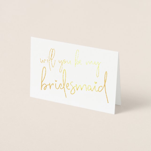 WILL YOU BE MY BRIDESMAID hand lettered modern Foil Card (Front)