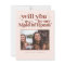 Will you be my Bridesmaid/Maid of Honor Proposal 