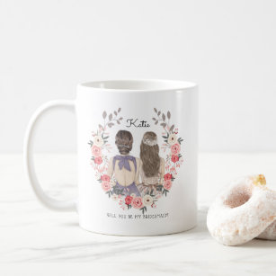 Will you be my Bridesmaid/Maid of Honor Proposal Coffee Mug