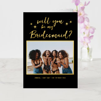 Will you be my Bridesmaid/Maid of Honor Proposal Foil Greeting Card
