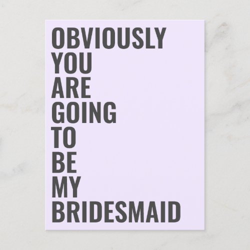 Will You Be My Bridesmaid Obviously Going To Be Invitation Postcard
