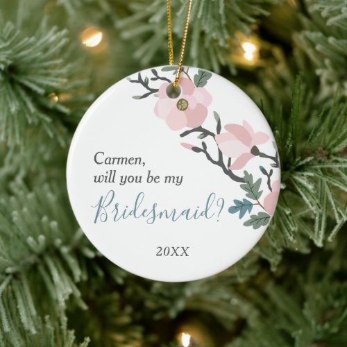 Will You Be My Bridesmaid Personalized Pink Floral Ceramic Ornament