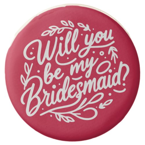 Will You Be My Bridesmaid Proposal  Chocolate Covered Oreo