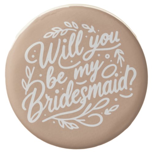 Will You Be My Bridesmaid Proposal  Chocolate Covered Oreo