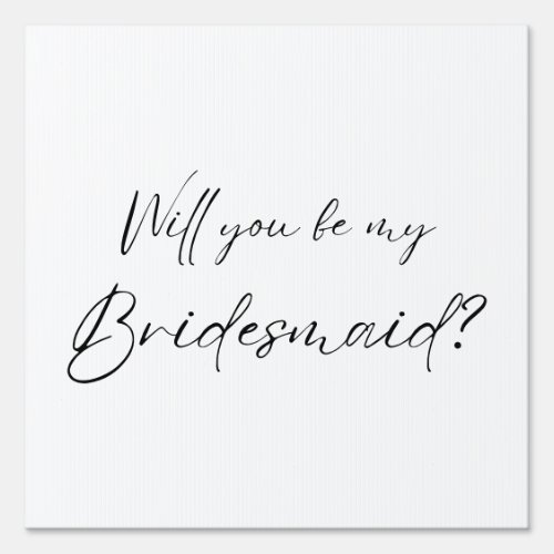 Will you be my Bridesmaid Proposal Sign
