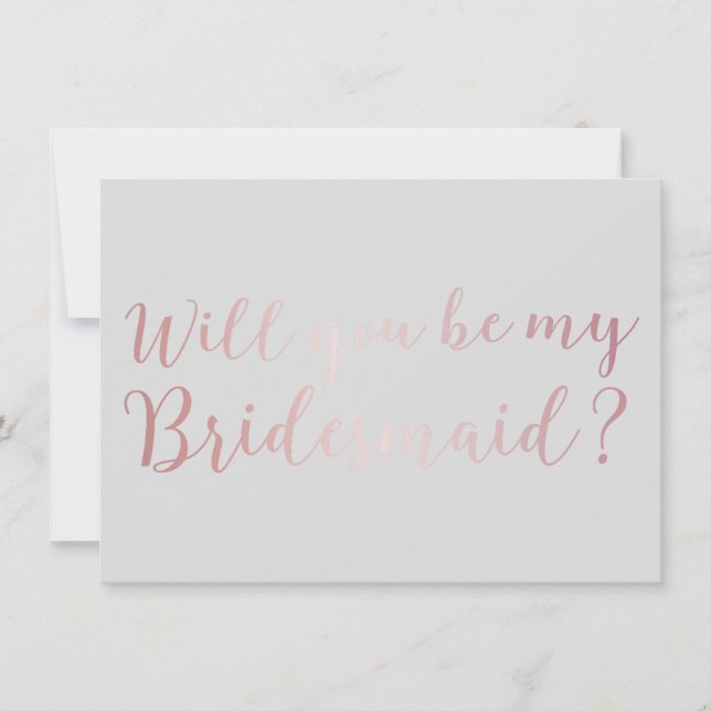 Will you be my Bridesmaid Rose Gold Scripts Grey Invitation (Front)