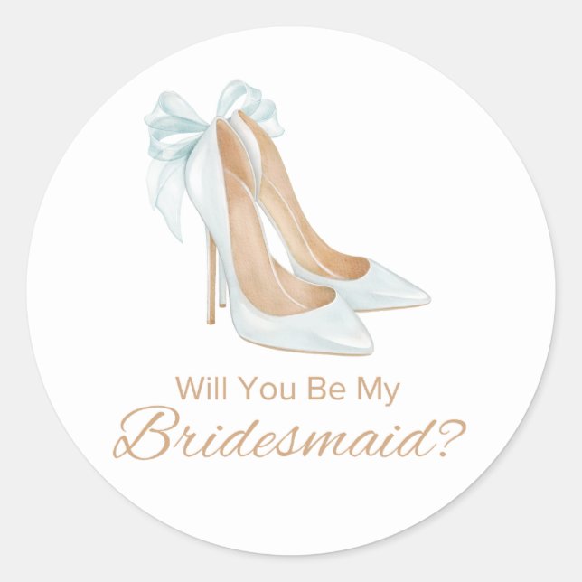 will you be my bridesmaid, wedding heels classic round sticker (Front)
