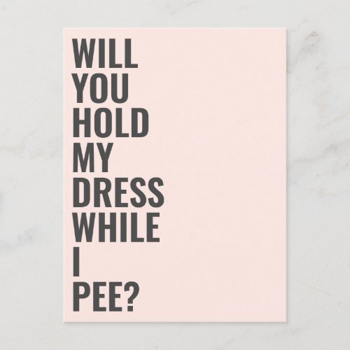 Will You Be My Bridesmaid While I Pee Invitation Postcard