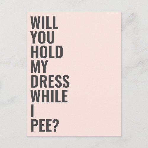 Will You Be My Bridesmaid While I Pee