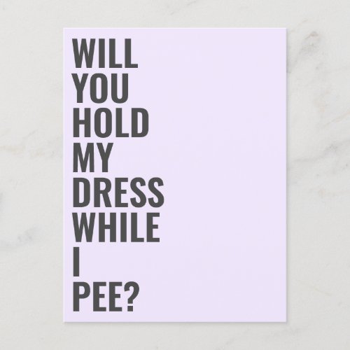 Will You Be My Bridesmaid While I Pee Invitation Postcard