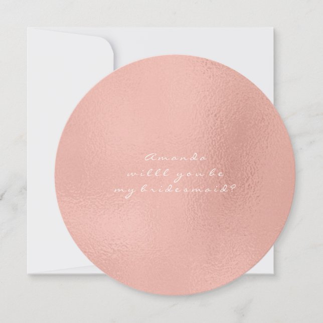 Will You Be My Bridesmaid Whiye Pink Rose Gold Invitation (Front)