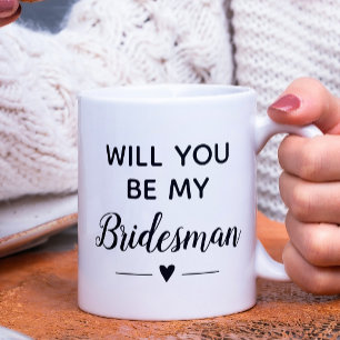 Will You Be My Bridesman Proposal Wedding Coffee Mug