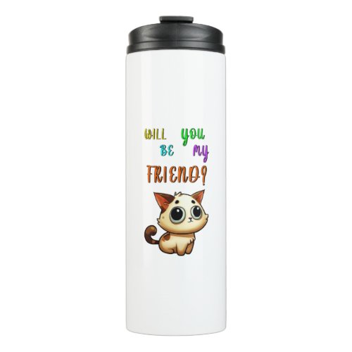 Will You Be My Friend 30 Cats July Friendship Day Thermal Tumbler