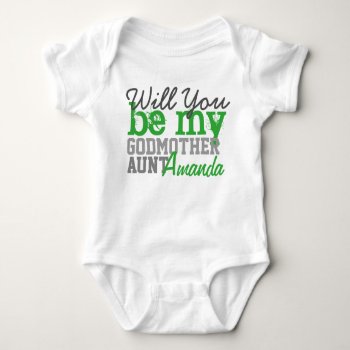 Will You Be My Godmother. (with Your Aunt Name) Baby Bodysuit by LEOS1980 at Zazzle