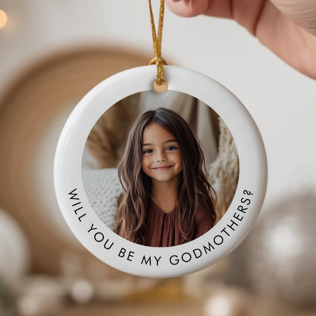 Will You Be My Godmothers Photo Proposal Ceramic Ornament (Zazzle Will You Be My Godmothers Photo Proposal Ceramic Ornament (Front))