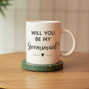 Will You Be My Groomsmaid Proposal Wedding Coffee Coffee Mug