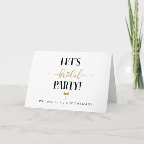 Will you be my Groomsman Gold Lets Bridal Party Card