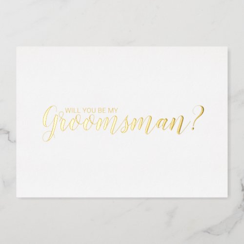 Will You Be My Groomsman Modern Script Gold  Foil Invitation