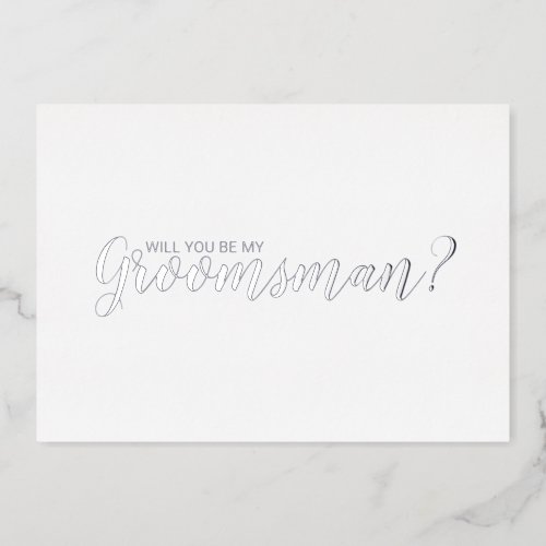 Will You Be My Groomsman Modern Script Silver Foil Invitation
