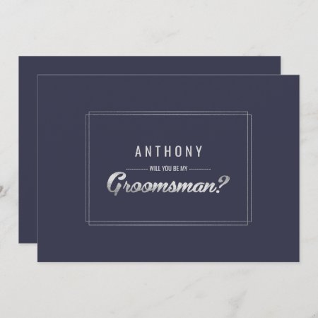 Will You Be My Groomsman? Navy Blue Silver Wedding Invitation