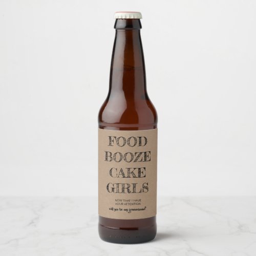 Will you be my Groomsman NOW funny Beer Bottle Label