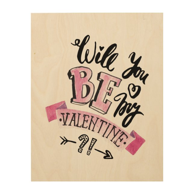 Will you be my Happy valentines Wood Wall Art (Front)