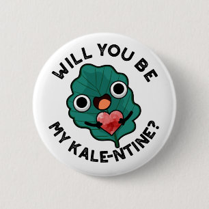 Will You Be My Kale-entine Funny Valentine Pun Button