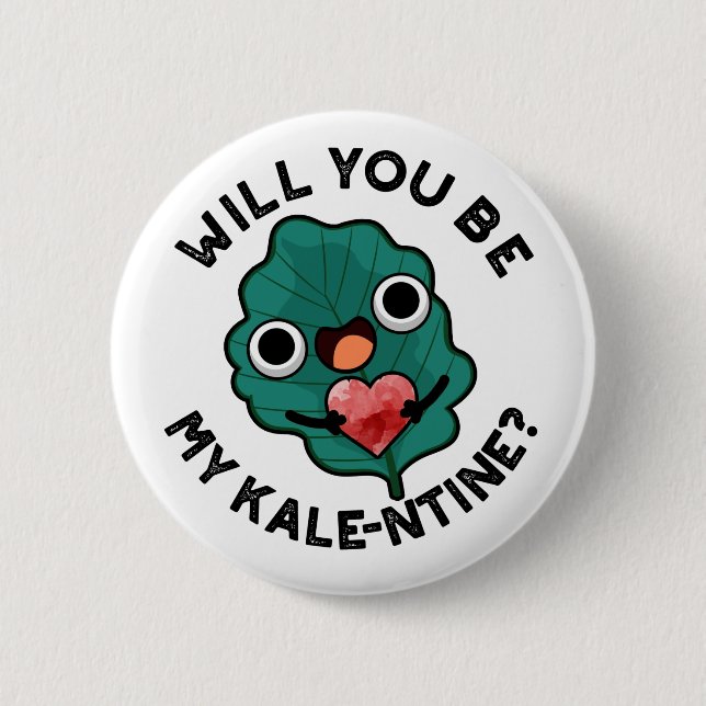 Will You Be My Kale-entine Funny Valentine Pun Button (Front)