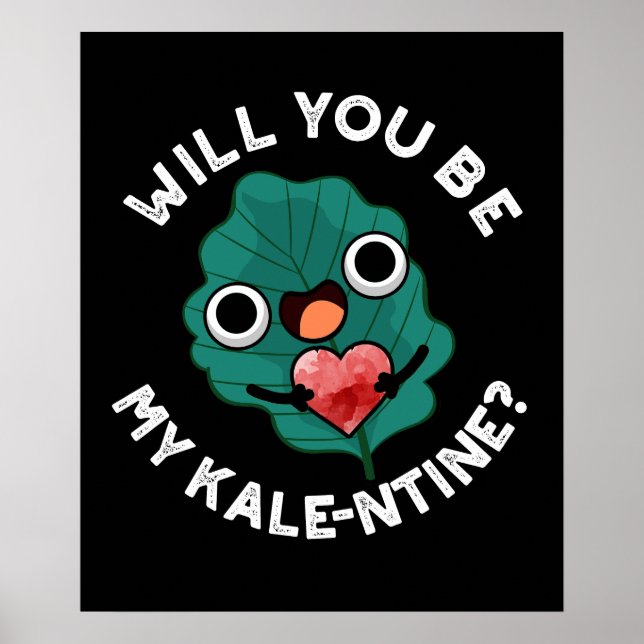 Will You Be My Kale-entine Valentine Pun Dark BG Poster (Front)
