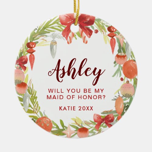 Will You Be My Maid of Honor  Bridesmaid Proposal Ceramic Ornament