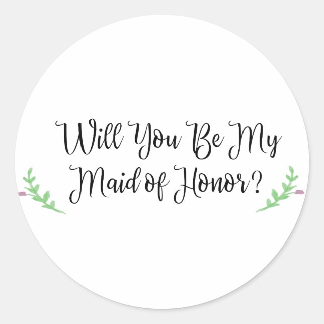 Will You Be My Maid of Honor Flower Sticker (Front)