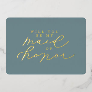 Will You Be My Maid of Honor Foil Proposal Card