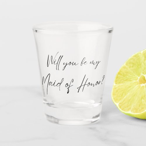 Will you be my Maid of Honor MOH Proposal Shot Glass
