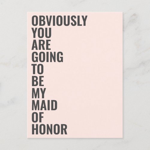 Will You Be My Maid Of Honor Obviously Going To Be Invitation Postcard