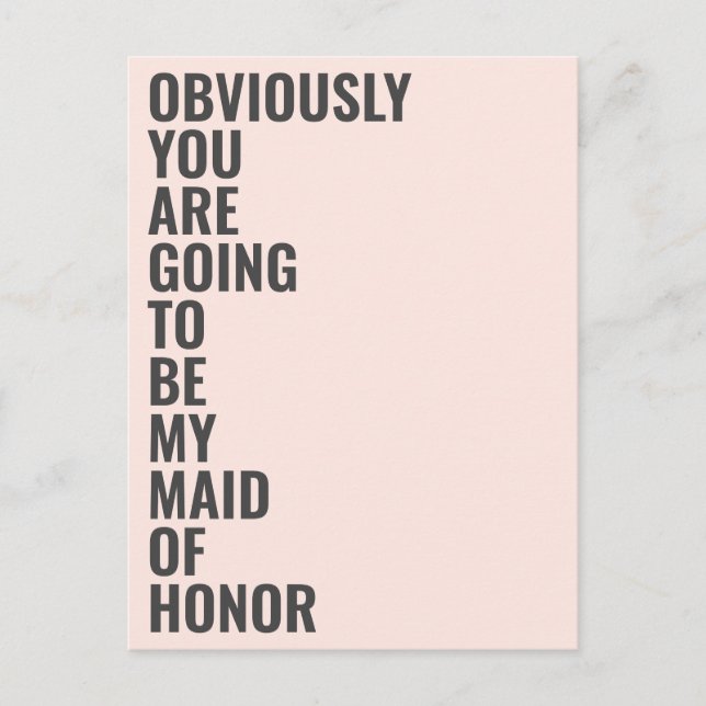 Will You Be My Maid Of Honor Obviously Going To Be Invitation Postcard (Front)