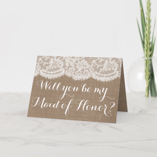 Will You Be My Maid of Honor? Rustic Burlap & Lace Invitation (Front)
