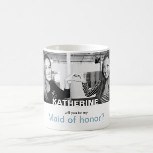 Will You Be My Maid of Honor Your Own Photo Mug