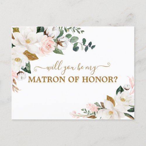 Will You Be My Matron of Honor Blush Pink Floral Postcard - Designs features elegant magnolia, peony rose, eucalyptus, greenery and other watercolor elements in white, blush pink or pink peach and more. The greenery features shades of dark and light green colors with some elements featuring gold, antique gold and copper.  Design also features a gold colored printed text.